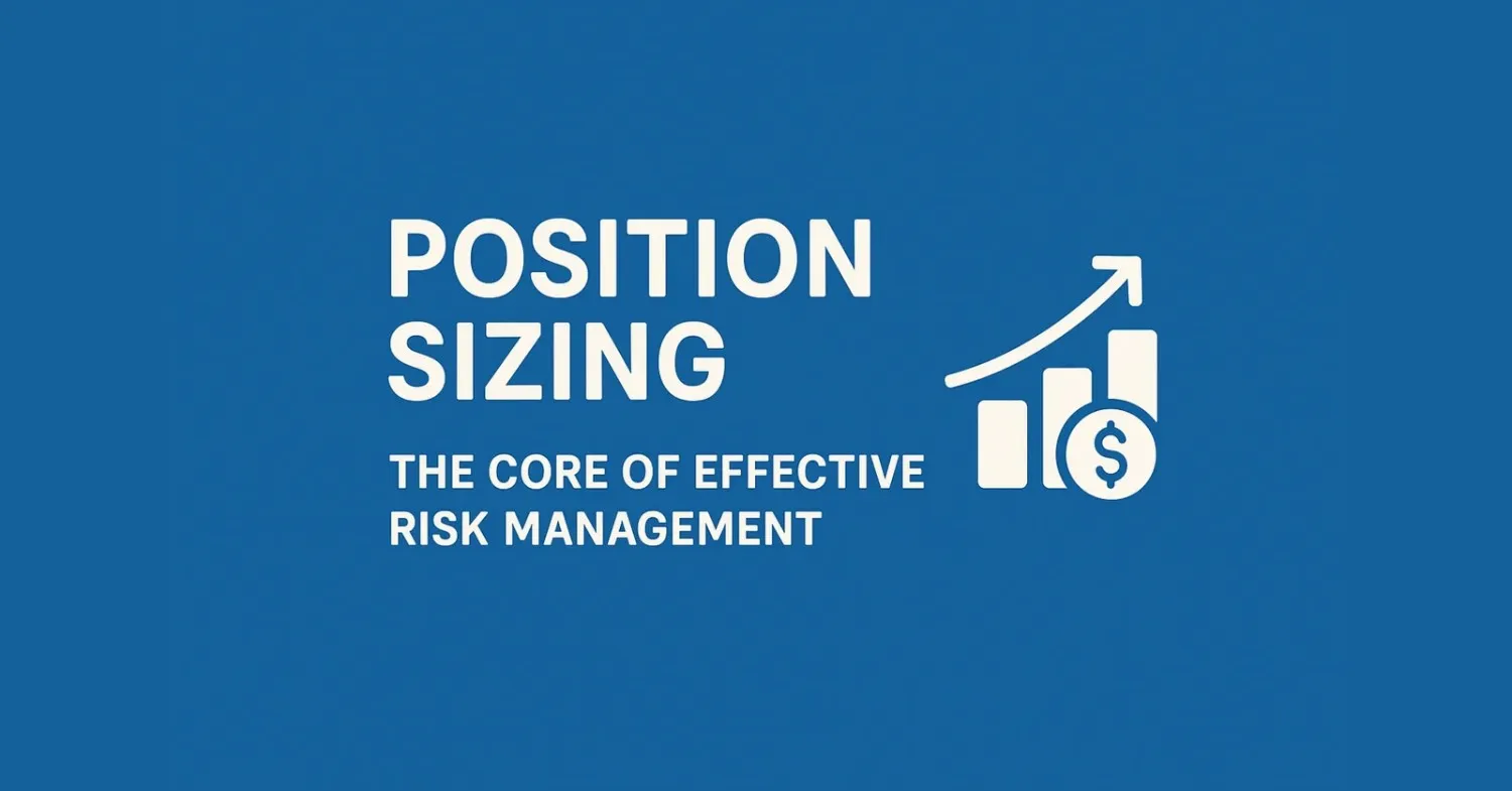 Position Sizing: The Core of Effective Risk Management